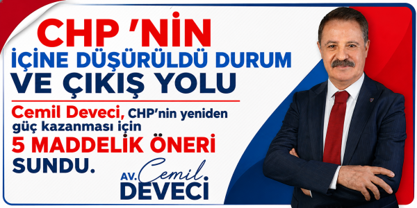 Cemil Deveci, CHP’nin yeniden güç kazanması için 5 maddelik öneri sundu CHP 'nin içine düşürüldü durum ve çıkış yolu.